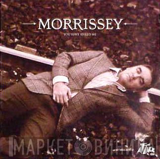  Morrissey  - You Have Killed Me