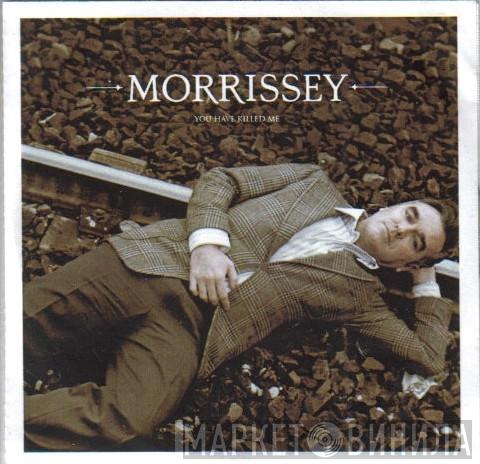  Morrissey  - You Have Killed Me