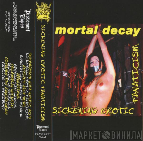  Mortal Decay  - Sickening Erotic Fanaticism