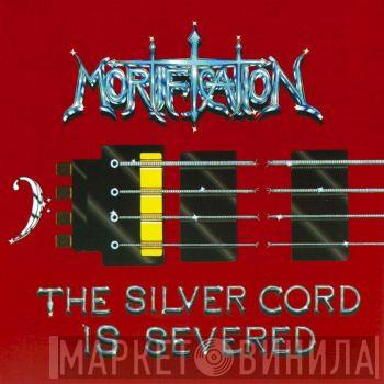  Mortification  - The Silver Cord Is Severed