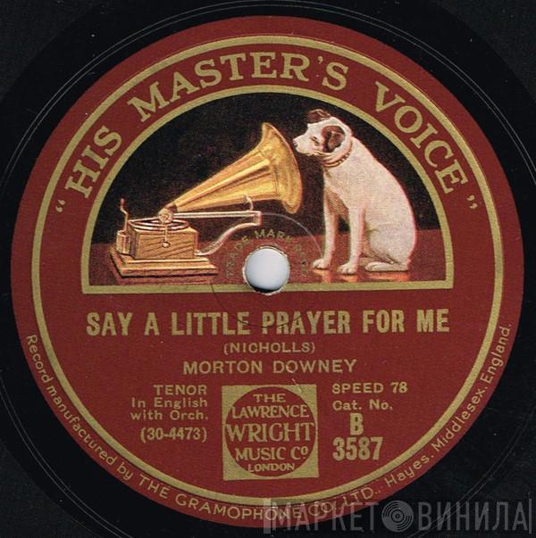 Morton Downey - Say A Little Prayer For Me / Horatio Nicholl's Gipsy Melody