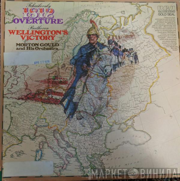  Morton Gould And His Orchestra  - Tchaikovsky '1812 Overture' & Beethoven 'Wellington's Victory'
