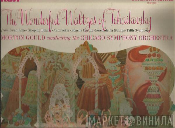 Morton Gould, The Chicago Symphony Orchestra - The Wonderful Waltzes Of Tchaikovsky