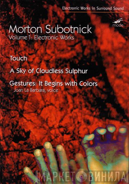  Morton Subotnick  - Volume 1: Electronic Works