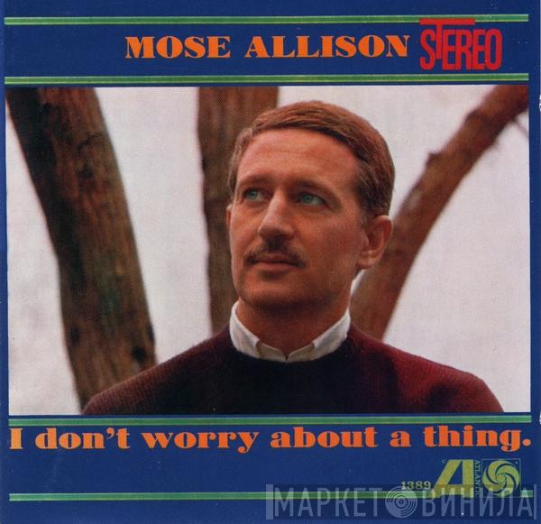 Mose Allison - I Don't Worry About A Thing