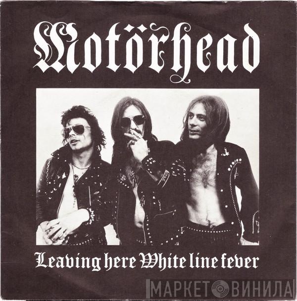  Motörhead  - Leaving Here / White Line Fever