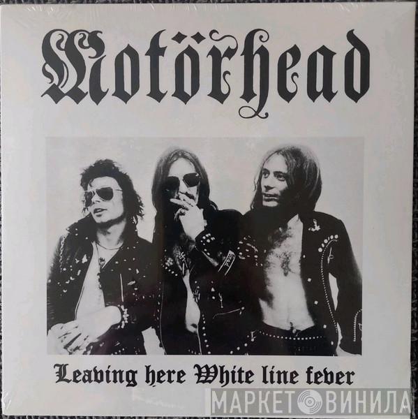 Motörhead  - Leaving Here / White Line Fever