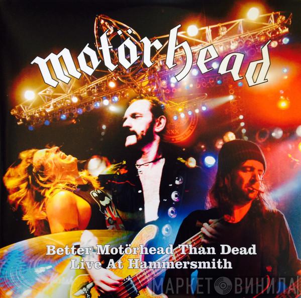  Motörhead  - Better Motörhead Than Dead - Live At Hammersmith