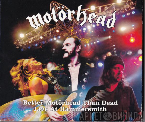  Motörhead  - Better Motörhead Than Dead - Live At Hammersmith