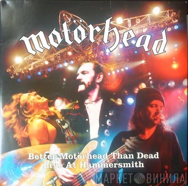  Motörhead  - Better Motörhead Than Dead - Live At Hammersmith