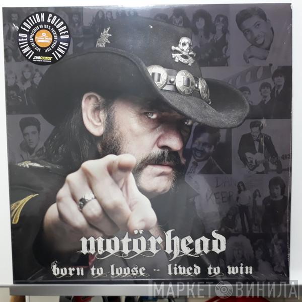  Motörhead  - Born To Loose - Lived To Win