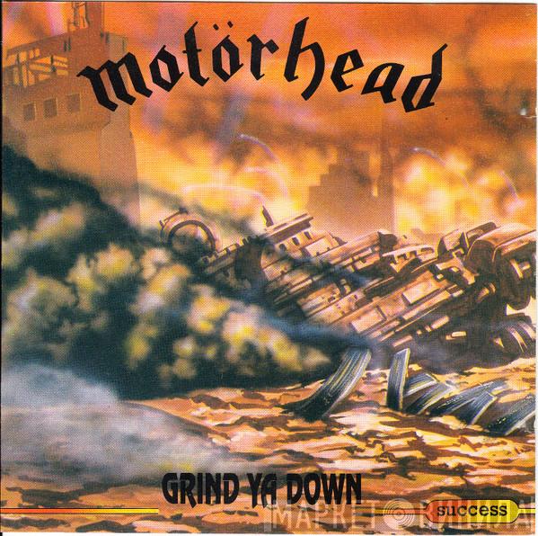  Motörhead  - Grind Ya Down