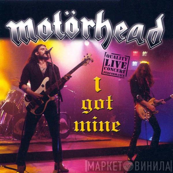  Motörhead  - I Got Mine