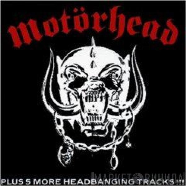  Motörhead  - Motörhead Plus 5 More Headbanging Tracks!!!