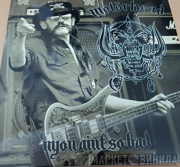  Motörhead  - Nyon Aint So Bad