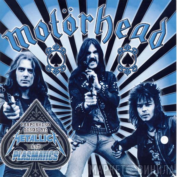  Motörhead  - Performing Songs By: Metallica And Plasmatics