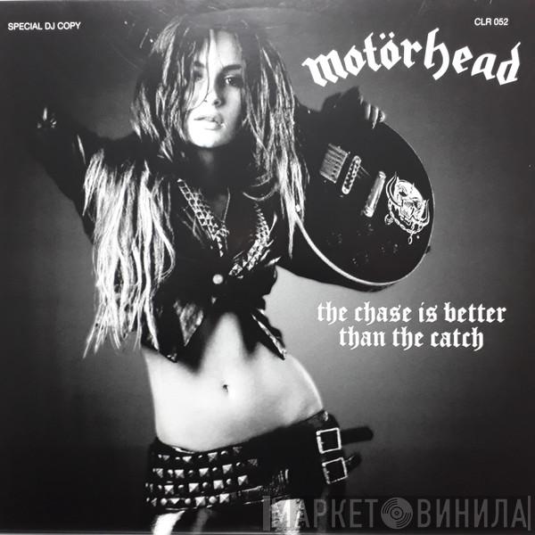  Motörhead  - The Chase Is Better Than The Catch