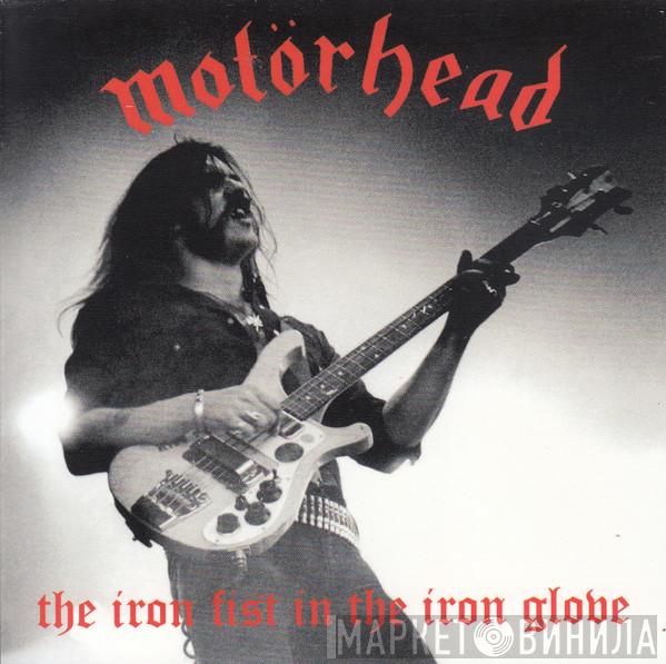  Motörhead  - The Iron Fist In The Iron Globe