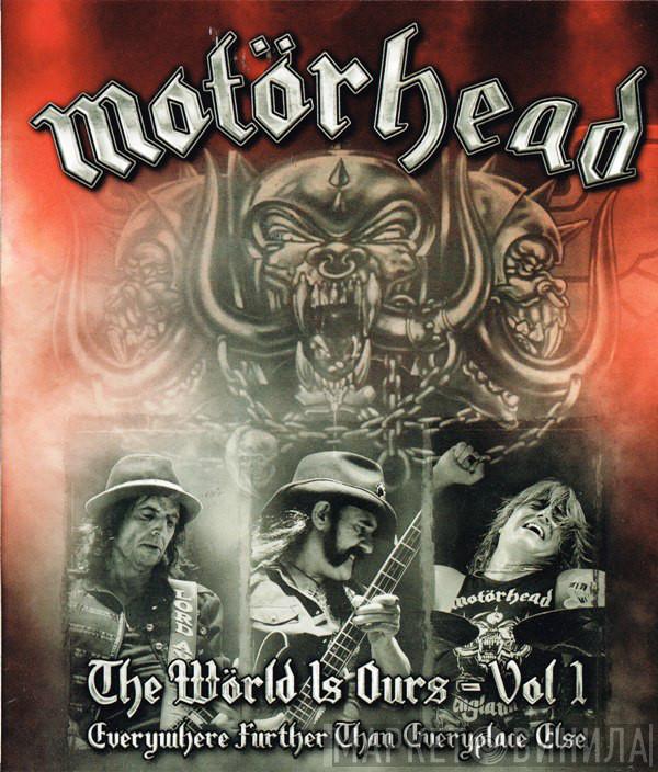 Motörhead  - The Wörld Is Ours - Vol 1 (Everywhere Further Than Everyplace Else)