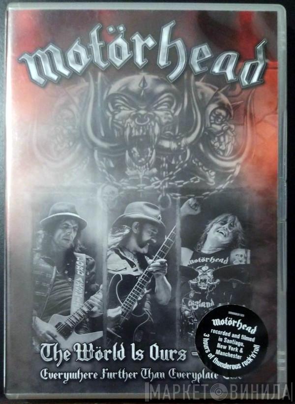 Motörhead  - The Wörld Is Ours - Vol 1 (Everywhere Further Than Everyplace Else)