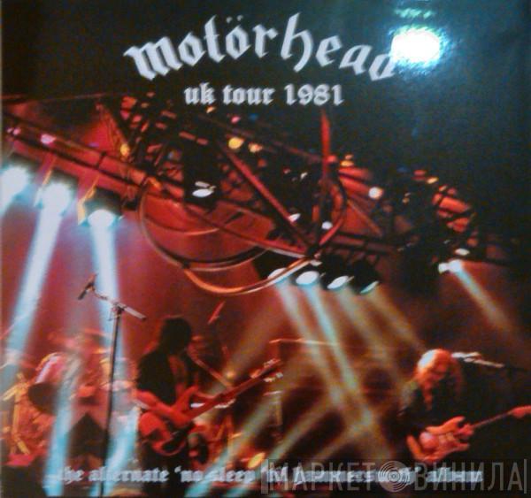  Motörhead  - UK Tour 1981 - The Alternate 'no Sleep 'til Hammersmith' Album