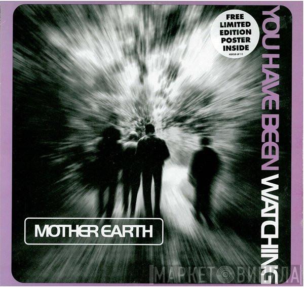  Mother Earth  - You Have Been Watching