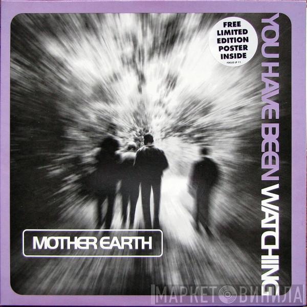 Mother Earth - You Have Been Watching