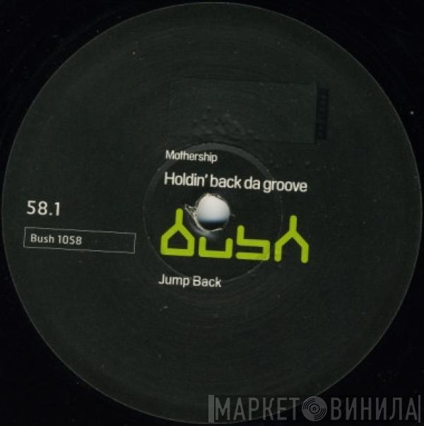Mothership - Holdin' Back Da Groove