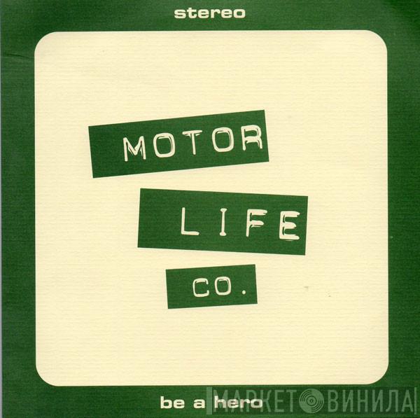 Motor Life Co. - Be A Hero
