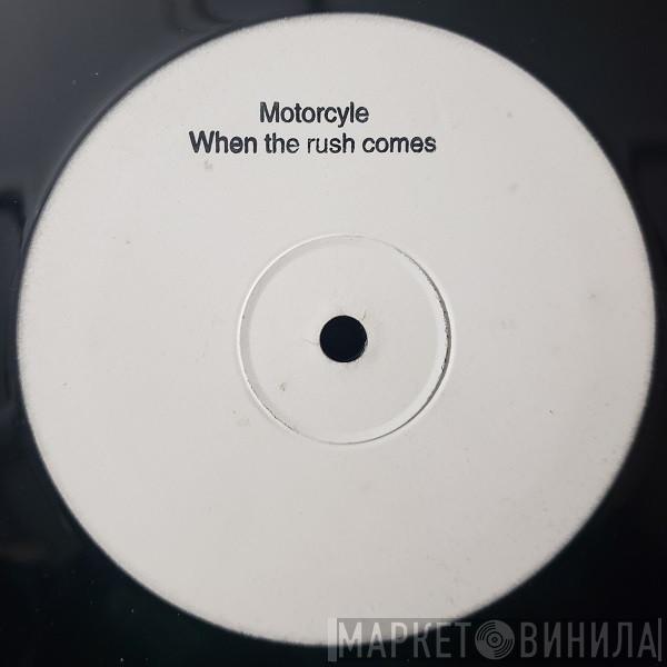 Motorcycle - When The Rush Comes