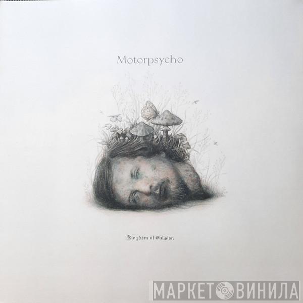  Motorpsycho  - Kingdom Of Oblivion