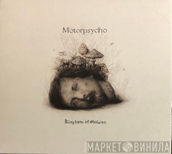  Motorpsycho  - Kingdom Of Oblivion