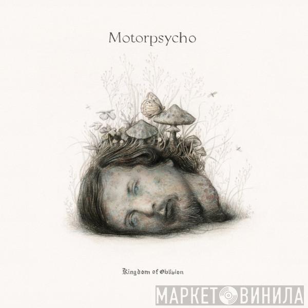  Motorpsycho  - Kingdom Of Oblivion