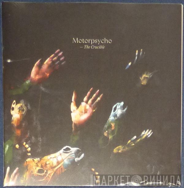 Motorpsycho - The Crucible