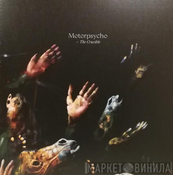  Motorpsycho  - The Crucible