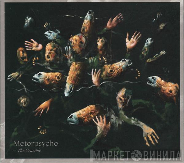 Motorpsycho  - The Crucible
