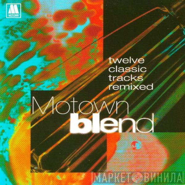  - Motown Blend - Twelve Classic Tracks Remixed