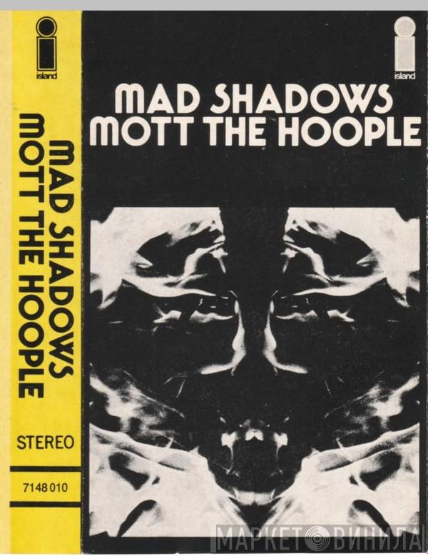  Mott The Hoople  - Mad Shadows