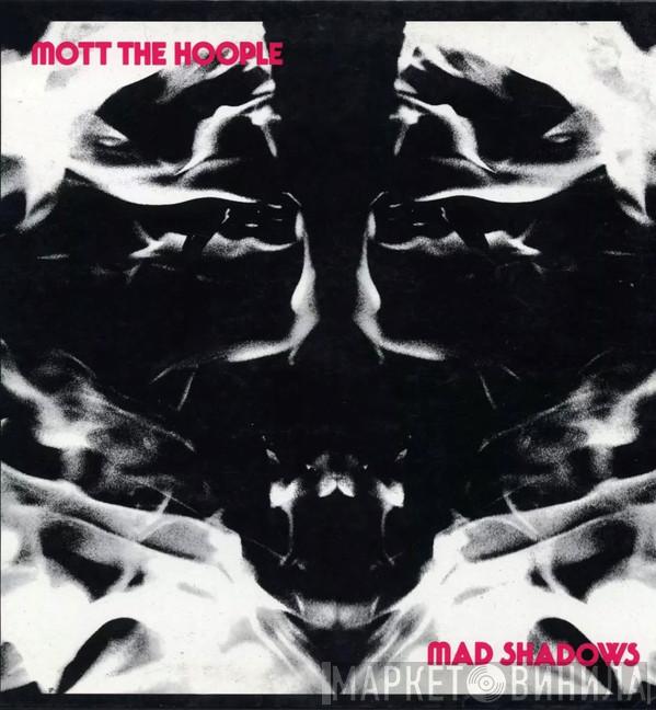  Mott The Hoople  - Mad Shadows