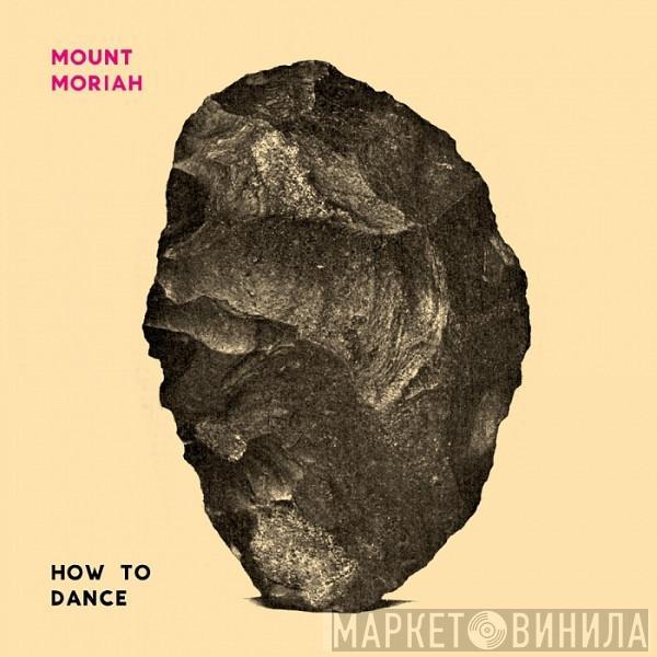 Mount Moriah - How To Dance
