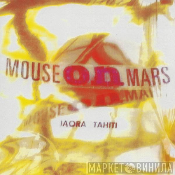 Mouse On Mars - Iaora Tahiti