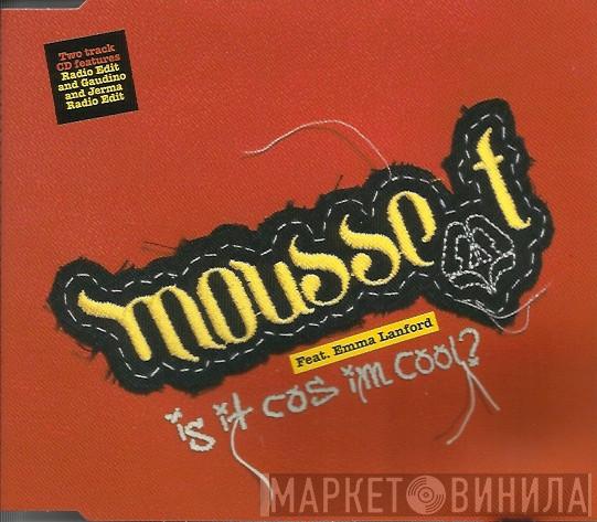 Mousse T., Emma Lanford - Is It Cos I'm Cool?