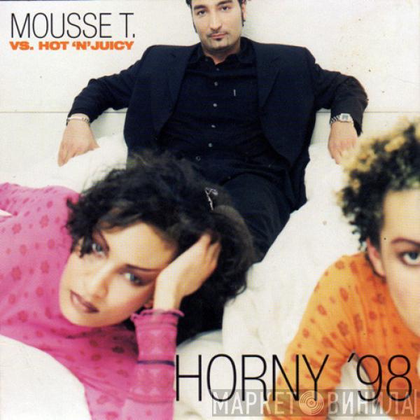 Mousse T., Hot 'N' Juicy - Horny '98