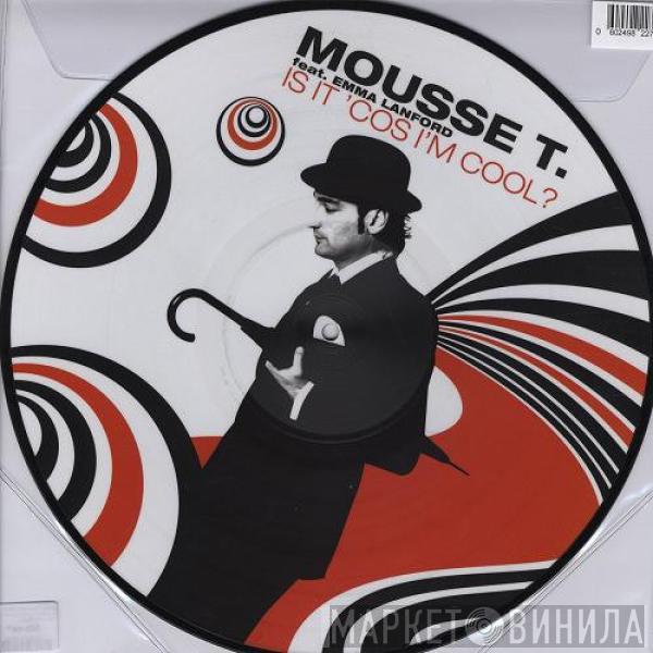  Mousse T.  - Is It 'Cos I'm Cool?