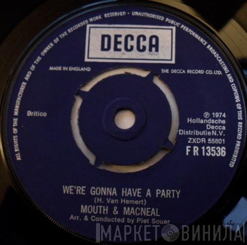 Mouth & MacNeal - We're Gonna Have A Party