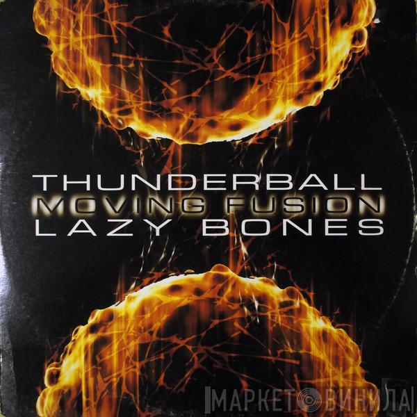  Moving Fusion  - Thunderball / Lazy Bones
