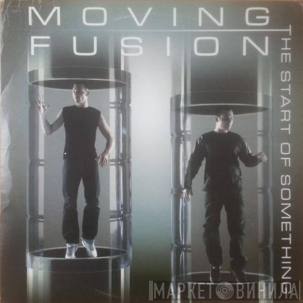 Moving Fusion - The Start Of Something
