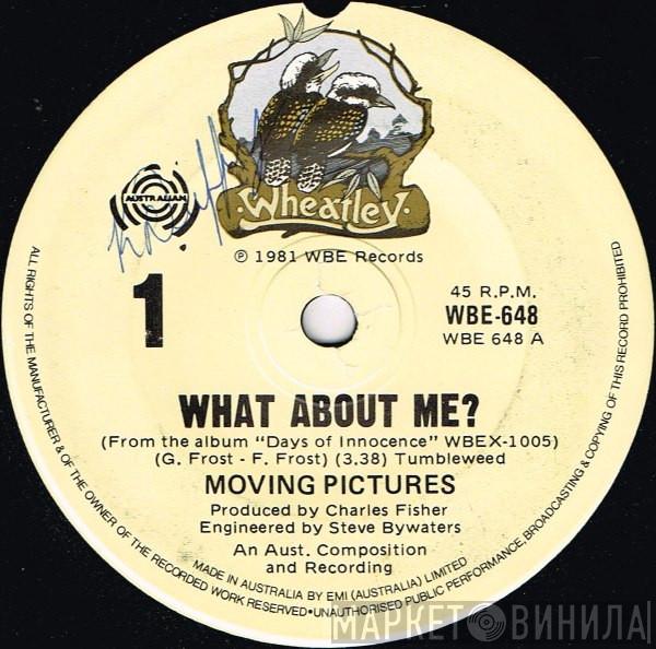 Moving Pictures  - What About Me?