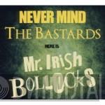  Mr. Irish Bastard  - Never Mind The Bastards Here Is Mr. Irish Bollocks