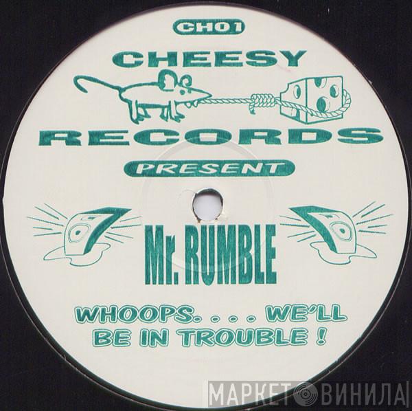 Mr. Rumble - Whoops.... We'll Be In Trouble !